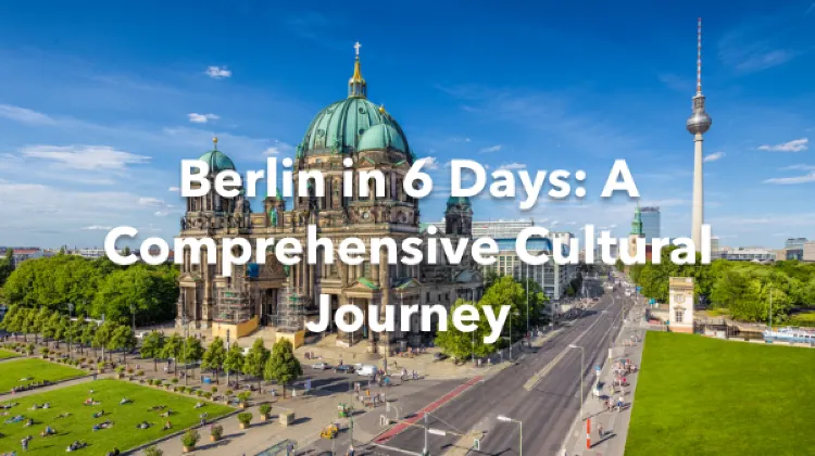 Berlin 6 Days Itinerary