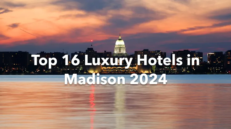 Top 16 Luxury Hotels in Madison 2024