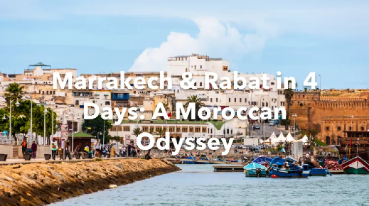 Marrakech Rabat 4 Days Itinerary