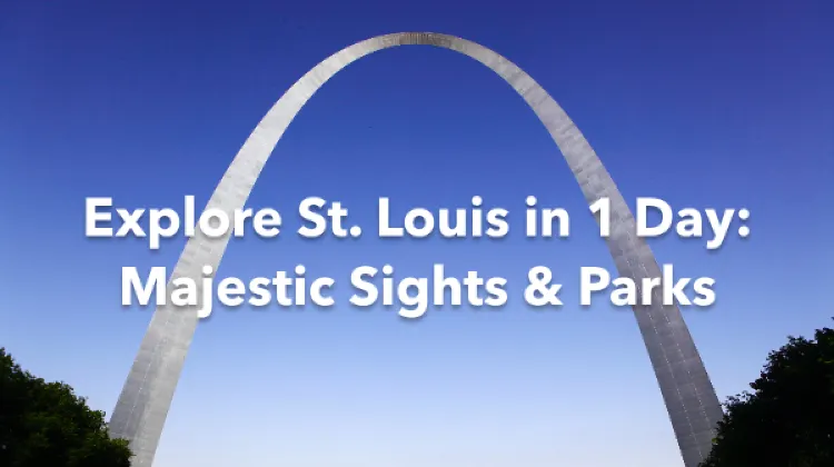 St. Louis 1 Day Itinerary
