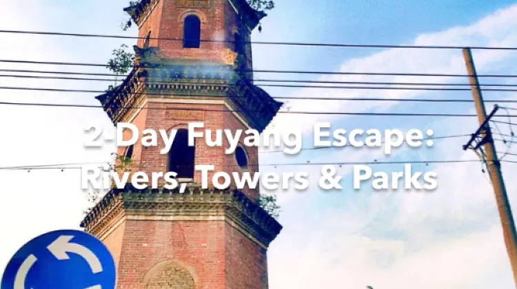 Fuyang 2 Days Itinerary