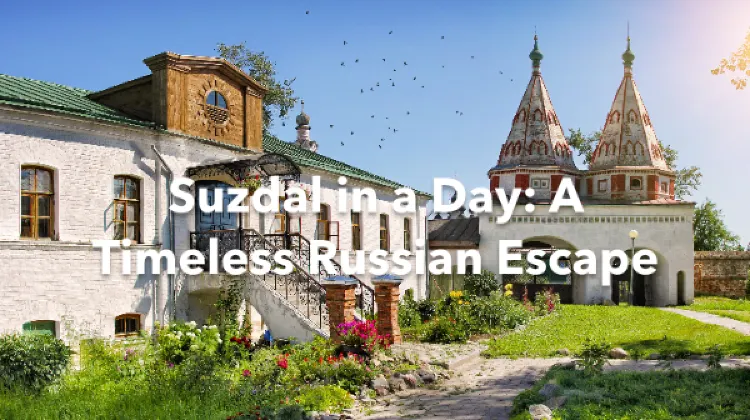 Suzdal 1 Day Itinerary