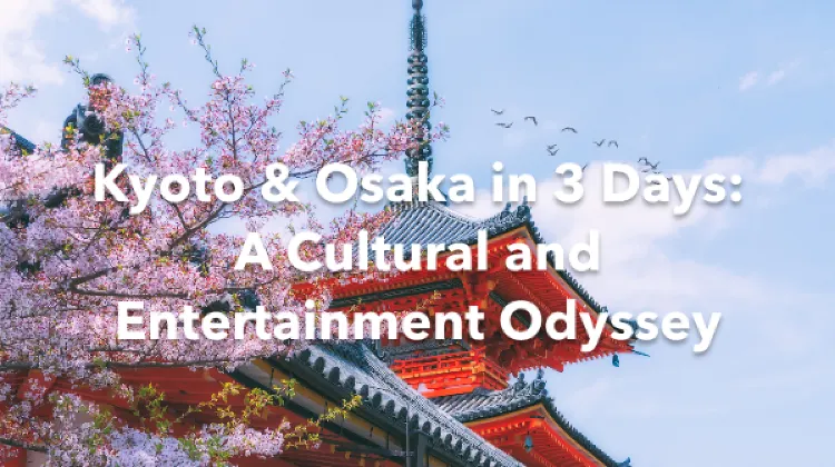 Kyoto Osaka 3 Days Itinerary