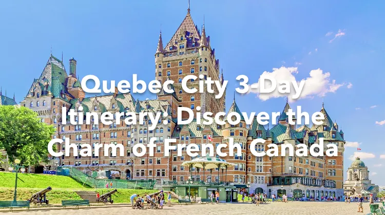 Quebec City 3 Days Itinerary