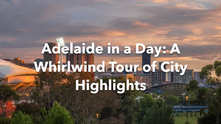 Adelaide 1 Day Itinerary