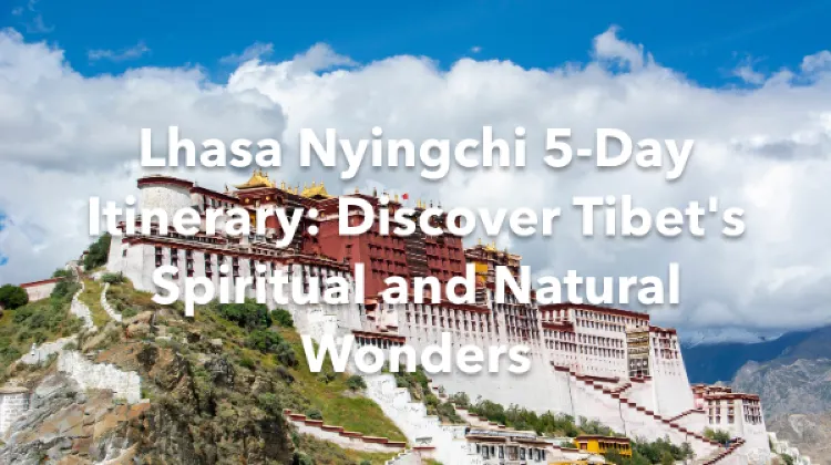 Lhasa Nyingchi 5 Days Itinerary