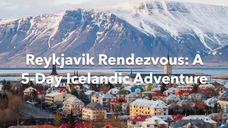 Reykjavik 5 Days Itinerary