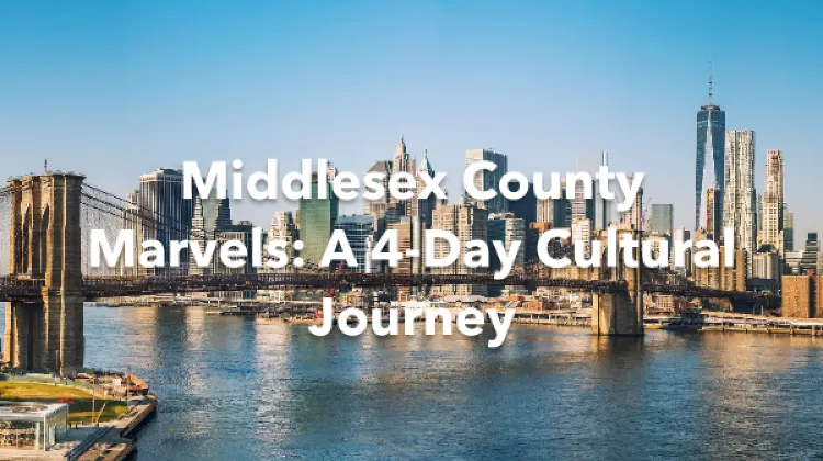 Middlesex County New York 4 Days Itinerary
