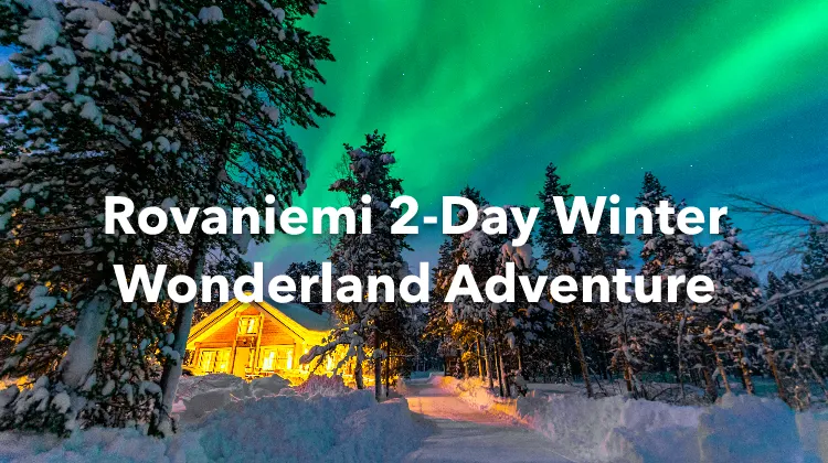 Rovaniemi 2 Days Itinerary