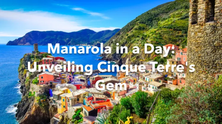 Manarola 1 Day Itinerary