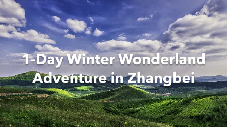 Zhangbei 1 Day Itinerary
