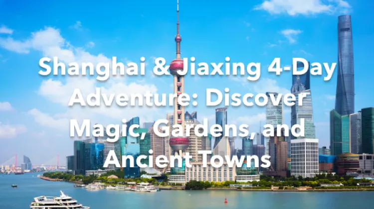 Shanghai Jiaxing 4 Days Itinerary