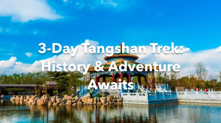 Tangshan 3 Days Itinerary