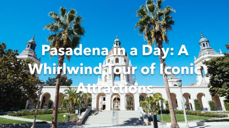 Pasadena 1 Day Itinerary