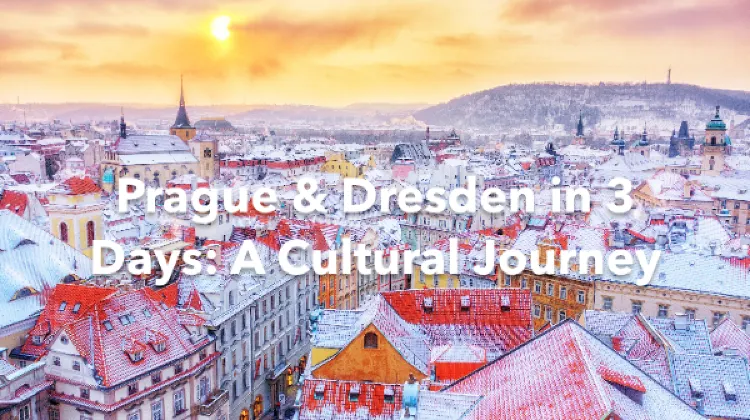 Prague Dresden 3 Days Itinerary