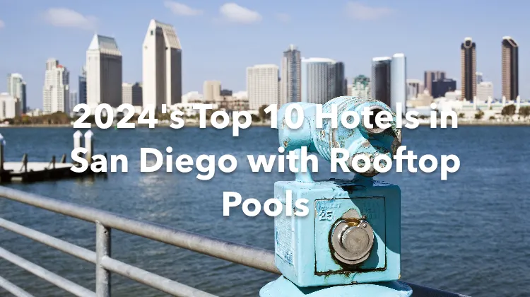 2024's Top 10 Hotels in San Diego with Rooftop Pools