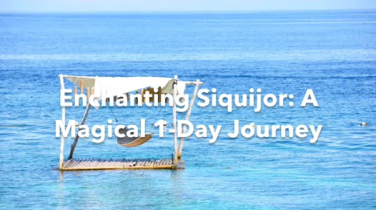 Siquijor 1 Day Itinerary