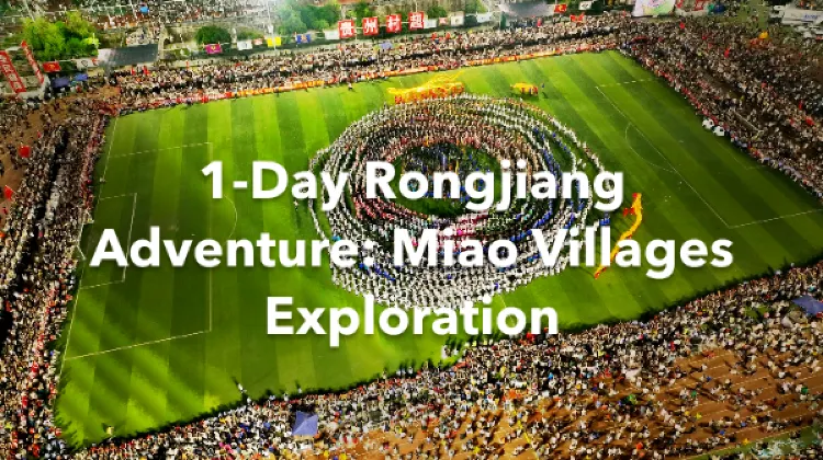 Rongjiang 1 Day Itinerary