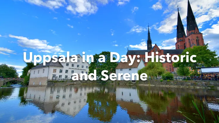 Uppsala 1 Day Itinerary