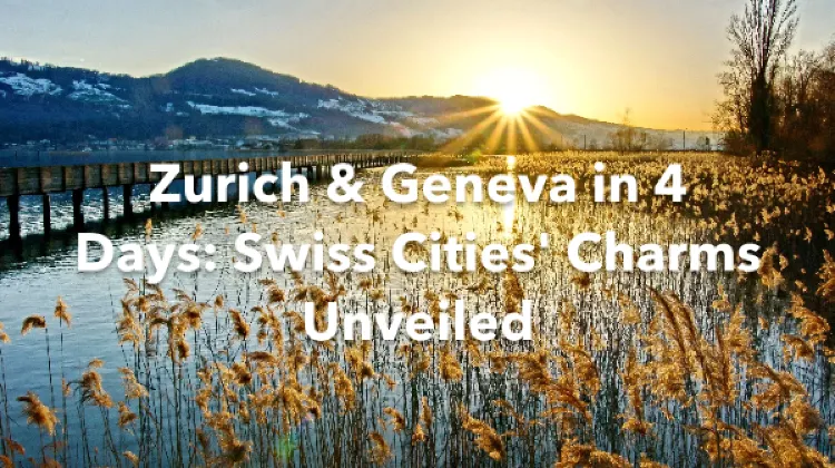 Zurich Geneva 4 Days Itinerary