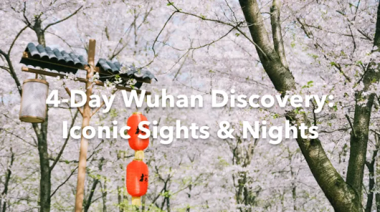 Wuhan 4 Days Itinerary