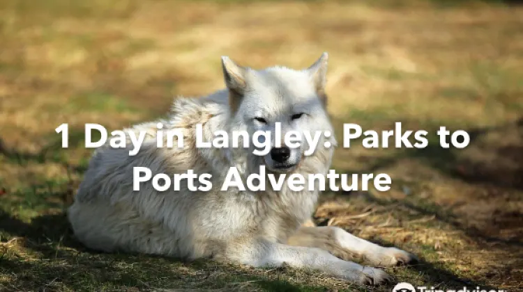 Township of Langley 1 Day Itinerary