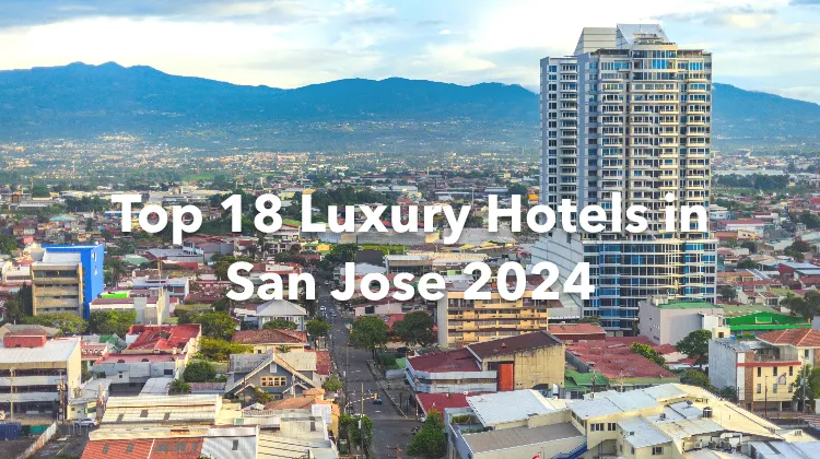 Top 18 Luxury Hotels in San Jose 2024