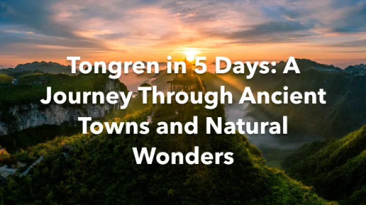 Tongren 5 Days Itinerary