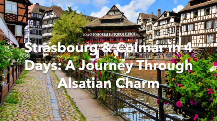 Strasbourg Colmar 4 Days Itinerary