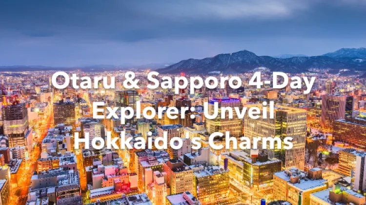 Otaru Sapporo 4 Days Itinerary