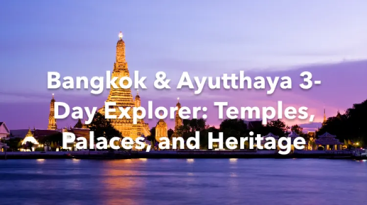Bangkok Phra Nakhon Si Ayutthaya 3 Days Itinerary