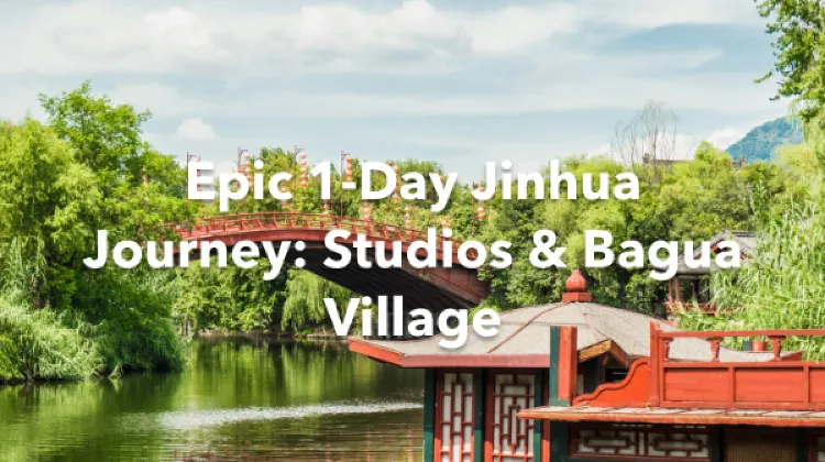Jinhua 1 Day Itinerary