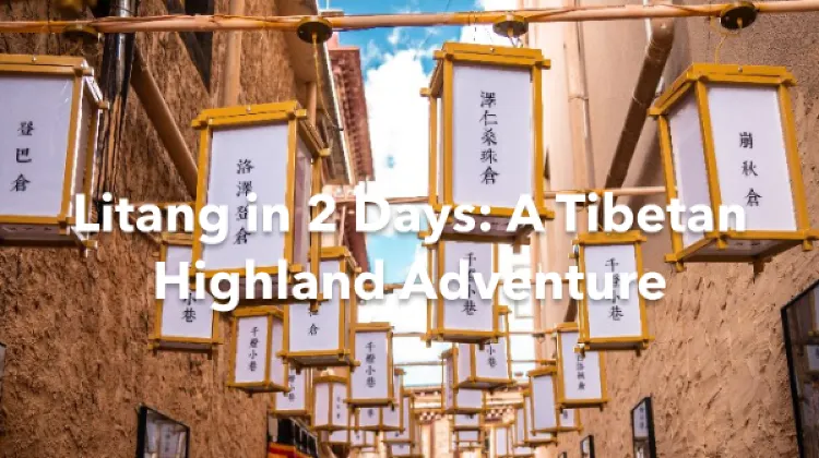 Litang 2 Days Itinerary
