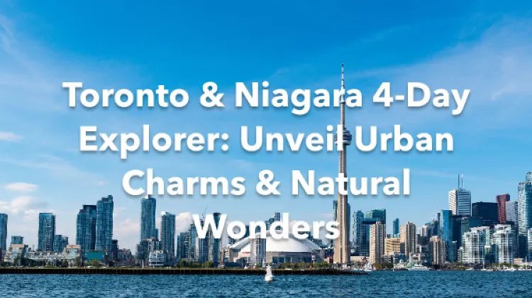 Toronto Niagara Regional Municipality 4 Days Itinerary