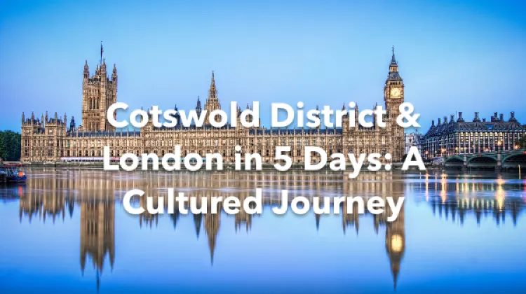 Cotswold District London 5 Days Itinerary