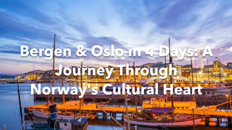 Bergen Oslo 4 Days Itinerary