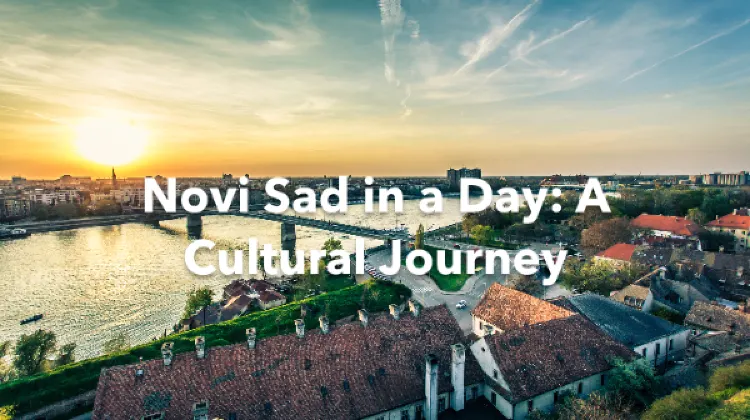 Novi Sad 1 Day Itinerary