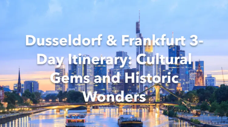 Dusseldorf Frankfurt 3 Days Itinerary