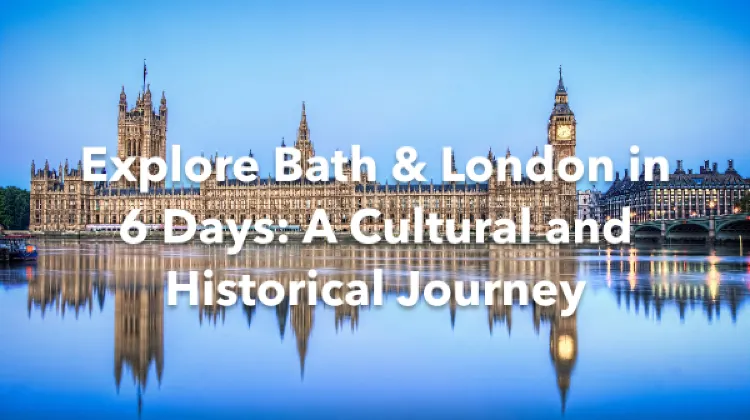 Bath London 6 Days Itinerary