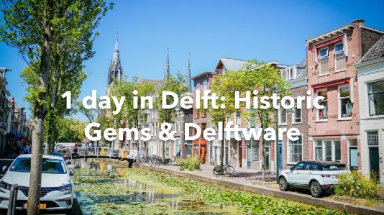 Delft 1 Day Itinerary
