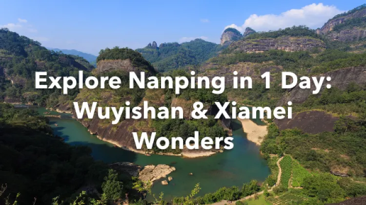 Nanping 1 Day Itinerary