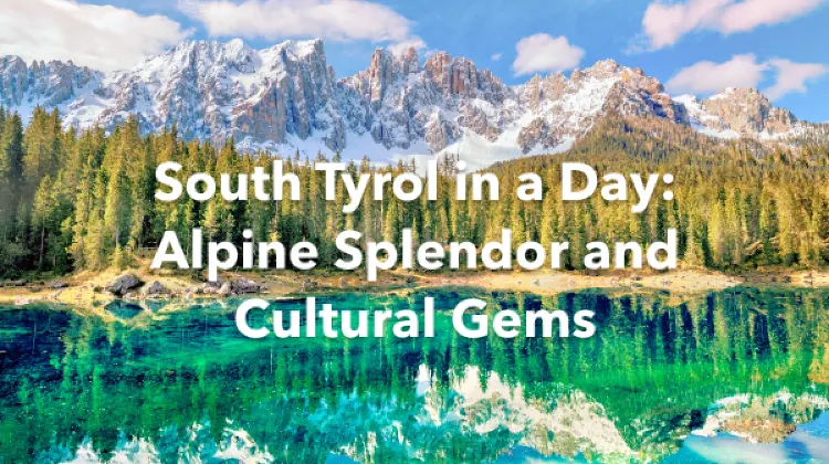 South Tyrol 1 Day Itinerary