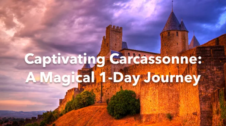 Carcassonne 1 Day Itinerary