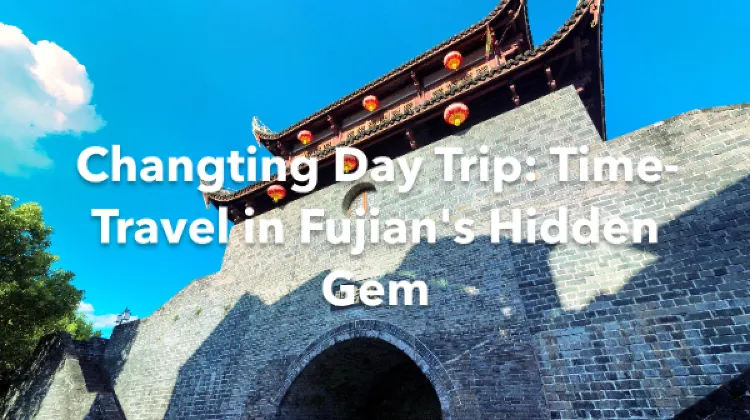 Changting 1 Day Itinerary