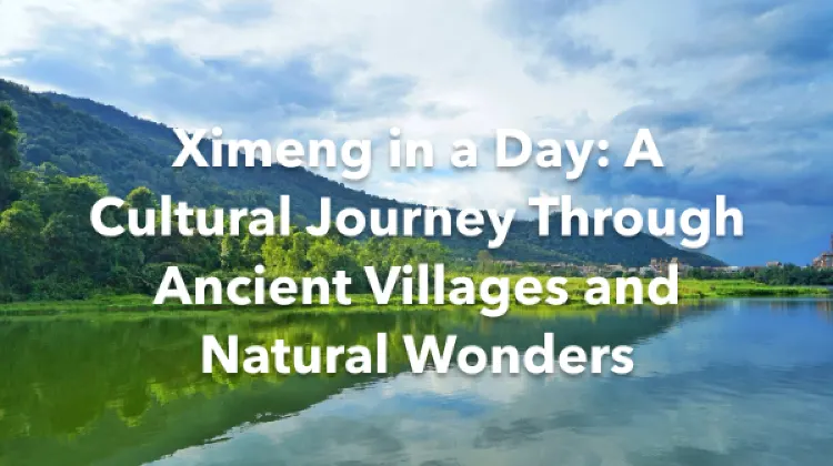 Ximeng 1 Day Itinerary