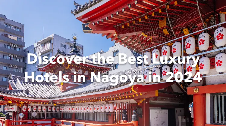 Discover the Best Luxury Hotels in Nagoya in 2024