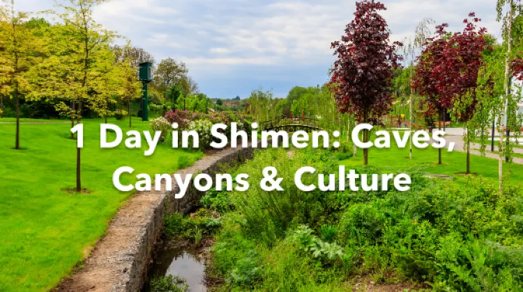 Shimen 1 Day Itinerary