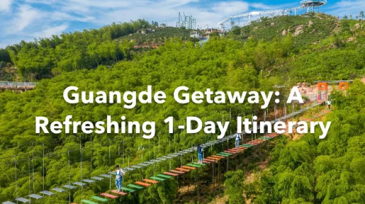 Guangde 1 Day Itinerary