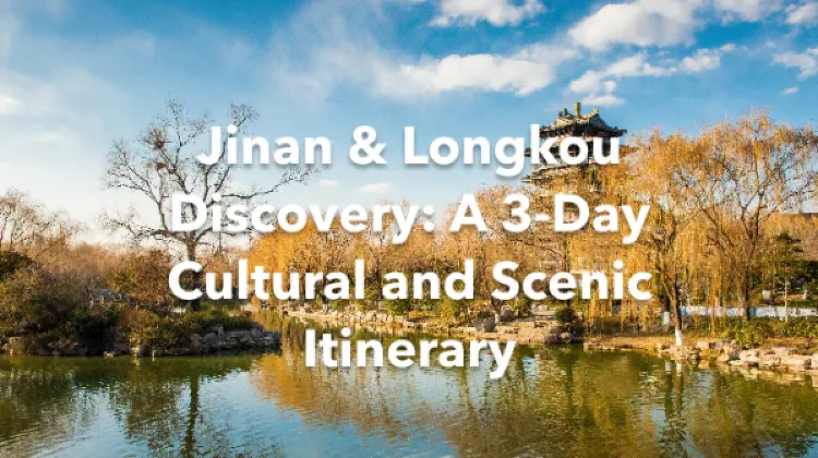 Longkou Jinan 3 Days Itinerary