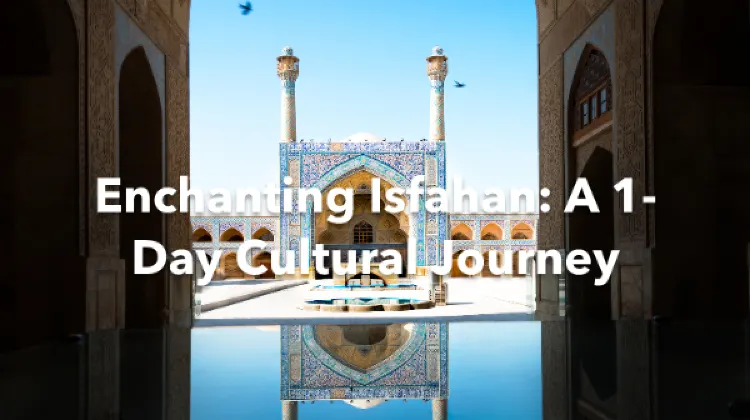 Isfahan 1 Day Itinerary